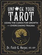 Unfuck Your Tarot: Using the Cards for Growth and Overcoming Trauma