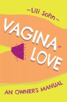 Vagina Love: An Owner's Manual