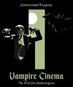 Vampire Cinema: The First One Hundred Years