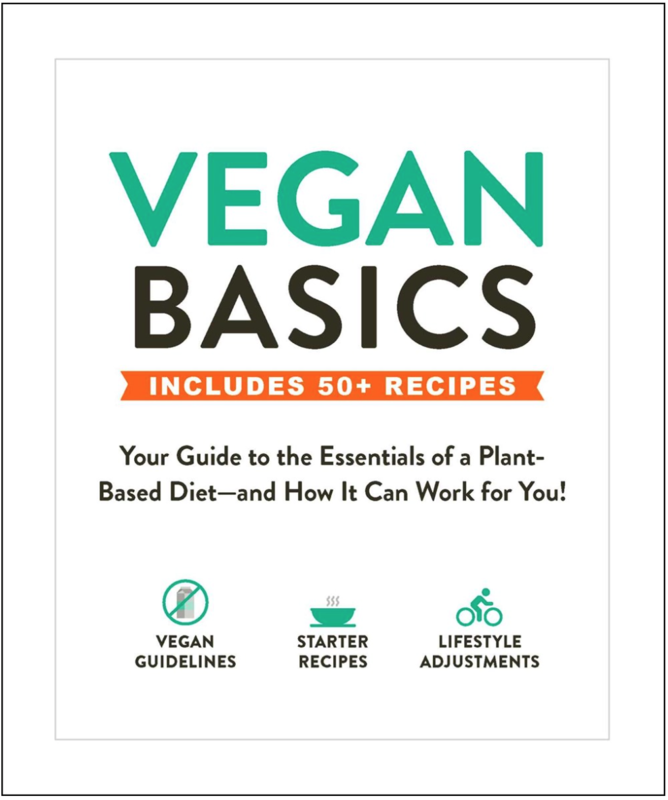 Vegan Basics: Your Guide to the Essentials of a Plant-Based Diet—and How It Can Work for You!