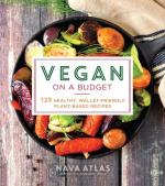 Vegan on a Budget: 125 Healthy, Wallet-Friendly, Plant-Based Recipes