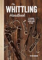 THE WHITTLING HANDBOOK: 20 CHARMING PROJECTS FOR CARVING WOOD BY HAND