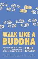Walk Like A Buddha: Even if Your Boss Sucks, Your Ex Is Torturing You, and You're Hungover Again