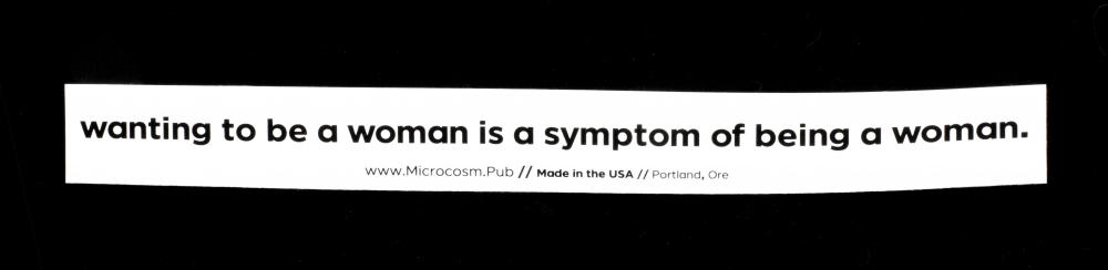 Sticker #461: Wanting to be a woman is a symptom of being a woman
