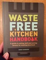 Waste Free Kitchen Handbook: A Guide to Eating Well and Saving Money By Wasting Less Food