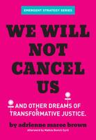 We Will Not Cancel Us: Breaking the Cycle of Harm