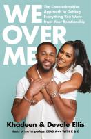 We Over Me: The Counterintuitive Approach to Getting Everything You Want From Your Relationship