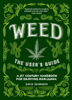 Weed: The User's Guide - A 21st Century Handbook for Enjoying Marijuana
