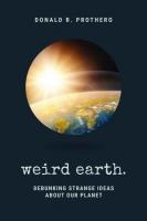 Weird Earth: Debunking Strange Ideas about Our Planet