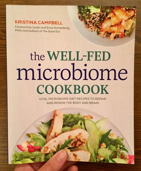 The Well-Fed Microbiome Cookbook: Vital Microbiome Diet Recipes to Repair and Renew the Body and Brain by Kristina Campbell