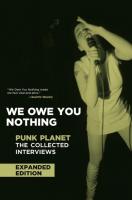 We Owe You Nothing: Punk Planet - The Collected Interviews (Expanded and Revised Edition)
