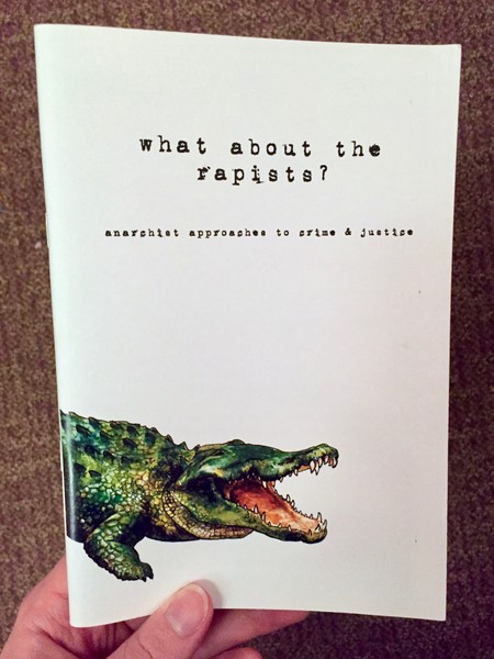 What About the Rapists?: Anarchist Approaches to Crime & Justice