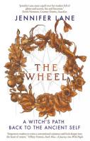 The Wheel: A Witch's Path Back to the Ancient Self