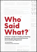 Who Said What?: A Writer's Guide to Finding, Evaluating, Quoting, and Documenting Sources (and Avoiding Plagiarism)