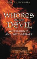 Whores of the Devil: Witch-Hunts & Witch-Trials.