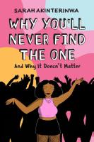Why You'll Never Find the One: And Why It Doesn't Matter