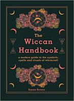 The Wiccan Handbook: A modern guide to the symbols, spells and rituals of witchcraft