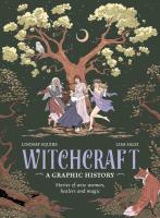 Witchcraft: A Graphic History: Stories of Wise Women, Healers, and Magic