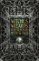 Witches, Wizards, Seers, & Healers Myths & Tales (Gothic Fantasy)