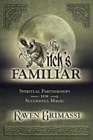 The Witch's Familiar: Spiritual Partnerships For Successful Magic