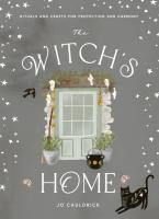 The Witch's Home: Rituals and Crafts for Self-Restoration
