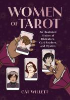 Women of Tarot: An Illustrated History of Divinators Card Readers and Mystics