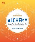 Alchemy: Energize Your Life By Freeing Your Mind