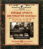 Vintage Spirits and Forgotten Cocktails: Prohibition Centennial Edition - From the 1920 Pick-Me-Up to the Zombie and Beyond - 150+ Rediscovered Recipes and the Stories Behind Them, With A New Introduction and 66 New Recipes