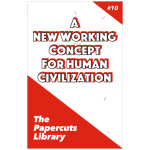  A New Working Concept for Human Civilization (Papercuts Library)