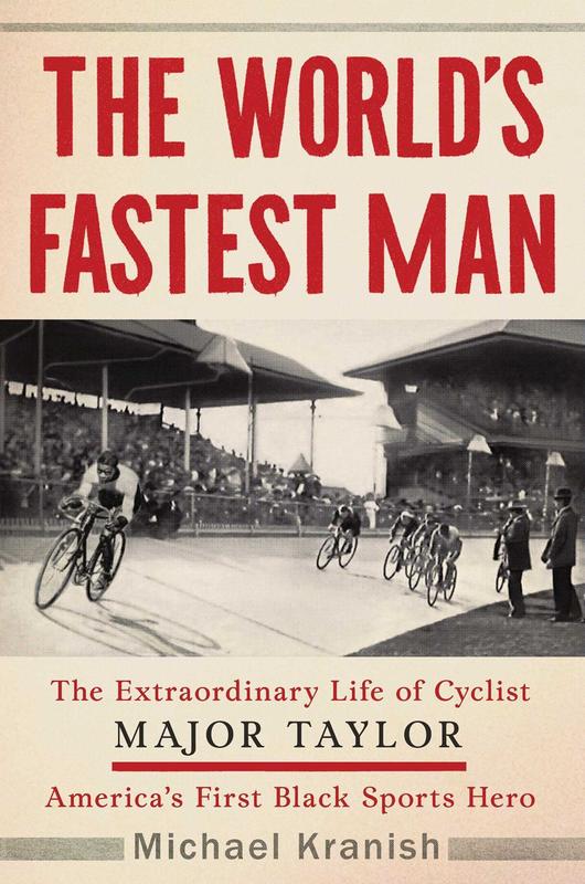 World's Fastest Man: The Extraordinary Life of Cyclist Major Taylor, America's First Black Sports Hero