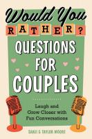 Would You Rather? Questions For Couples: Laugh and Grow Closer with Fun Conversations