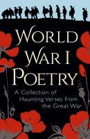 World War I Poetry: A Collection of Haunting Verses from the Great War