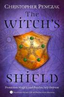 Witch's Shield: Protection Magick and Psychic Self-Defense