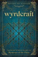 Wyrdcraft: Healing Self & Nature through the Mysteires of the Fates