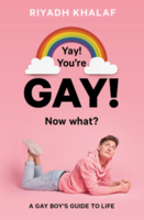 Yay! You're Gay! Now What?: A Gay Boy's Guide to Life