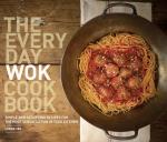 The Everyday Wok Cookbook: Simple and Satisfying Recipies for the Most Versatile Pan in Your Kitchen