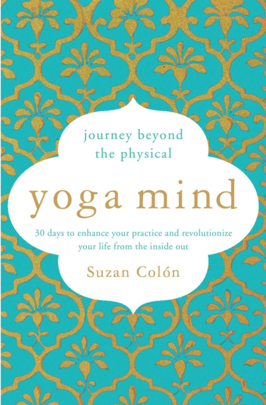 Yoga Mind: Journey Beyond the Physical—30 Days to Enhance your Practice and Revolutionize Your Life From the Inside Out