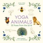 Yoga Animals: 32 Poses from the Wild 