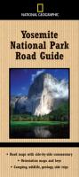 Yosemite National Park Road Guide: Road Maps with Side-by-Side Commentary; Orientation Maps and Keys; Camping, Wildlife, Geology, Side Trips (National Geographic)