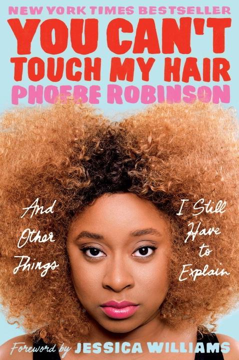 You Can't Touch My Hair: and Other Things I Still Have to Explain