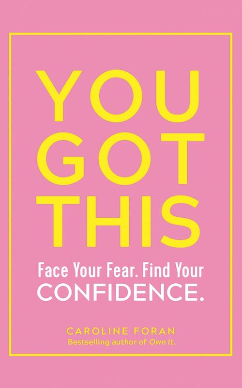 You Got This: Face Your Fear. Find Your Confidence