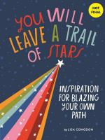 You Will Leave a Trail of Stars: Words of Inspiration for Blazing Your Own Path