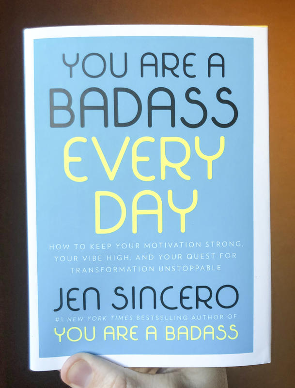 You Are a Badass Every Day: How to keep your motivation strong, your vibe high, and your quest for transformation unstoppable