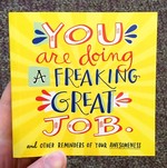 You Are Doing a Freaking Great Job: And Other Reminders of Your Awesomeness