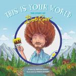 This Is Your World: The Story of Bob Ross
